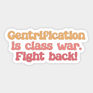 Gentrification Is Class War - Fight Back Sticker